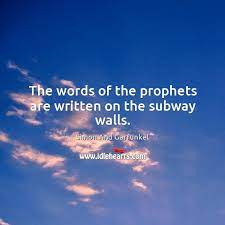 The Words Of The Prophets Are Written On The Subway Walls Idlehearts