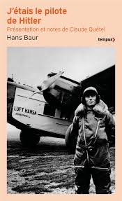 J'étais le pilote de Hitler - Hans Baur - Tempus / Perrin - Poche ...