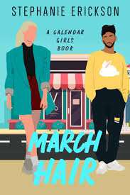 March Hair: A Calendar Girls Romantic Comedy by Stephanie Erickson