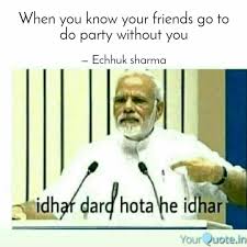 I found myself to do that, when they went out once, i went to town with my other friend they don't know. When You Know Your Friend Quotes Writings By Echhuk Sharma Yourquote