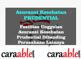 10 Fasilitas Utama Asuransi Kesehatan Prudential Menjadi Pilihan Terbaik Caraable Guide