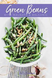 Balsamic Green Beans With Walnuts Recipe Green Bean Recipes Green Beans Healthy Green Beans
