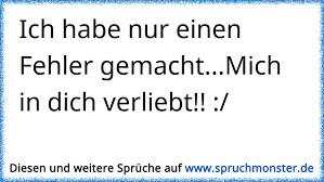 Ich brauche keinen mann der mir alles kauft, ein dickes auto fährt und ein haus hat ich brauche einfach jemanden der mich liebt so wie ich bin!!! Ich Habe Nur Einen Fehler Gemacht Mich In Dich Verliebt Spruchmonster De