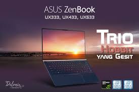 Contohnya adalah laptop asus zenbook 3 ux390u yang membawa spesifikasi intel core i7, pcie ssd 512 gb, serta ram 16 gb. Asus Zenbook Ux333 Ux433 Ux533 Trio Hobbit Yang Gesit Delonix Vanesta