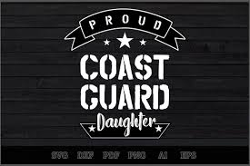 This is a personal use file, not intended for commercial intent. Proud Coast Guard Daughter Svg Design By Creative Art Thehungryjpeg Com Guard Sponsored Daughter Proud Coast Coast Guard Dad Coast Guard Svg Design