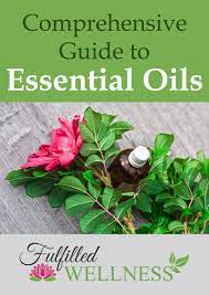 Comprehensive Guide To Essential Oils Fulfilledwellness Com Essential Oils For Sleep Essential Oils Plant Therapy
