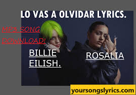 # перевод песни therefore i am (billie eilish). Lo Vas A Olvidar Lyrics Billie Eilish Rosalia Get The Best Lyrics