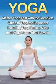 For a lot of people, it can be a real struggle to lie there, relax, and. Yoga Master Yoga Fast With The Complete Guide To Yoga For Beginners Including Yoga Basics The Best Yoga Poses For All Levels Walker Amanda 9781761030727 Amazon Com Books