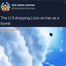 The U S Dropping Lizzo On Iran As A Bomb Ifunny