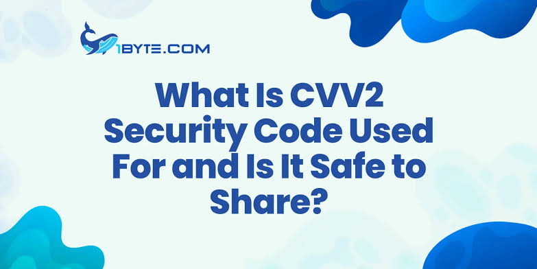 What Is CVV2 Security Code Used For and Is It Safe to Share? | 1Byte