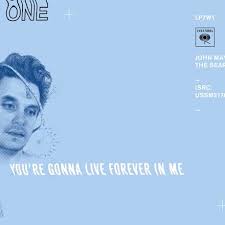 You Re Gonna Live Forever In Me Lyrics And Music By John Mayer Arranged By Teebleaum Then look back at chorus and title. you re gonna live forever in me
