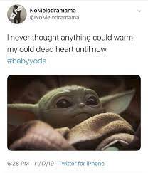 Thank You For Teaching Me How To Love Baby Yoda Yoda Meme Funny Baby Memes Baby Memes