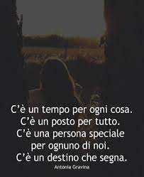 «c'è un tempo per tutto. C E Un Tempo Per Ogni Cosa C E Un Posto Per Tutto C E Una Persona Speciale Per Ognuno Di Noi C E Un Destino Citazioni Citazioni Sagge Citazioni Intelligenti