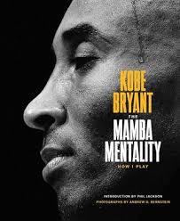 Kobe bryant wanted to be remembered by three things: The Mamba Mentality How I Play By Kobe Bryant