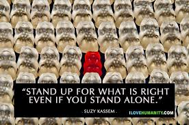 Stand Up For What Is Right Even If You Stand Alone Suzy Kassem