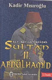 1964'te sebil adlı yayınevini kuran ve sebil dergisini çıkaran mısıroğlu. Pdf Bir Mazlum Padisah Sultan 2 Abdulhamid