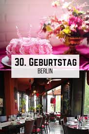 30 Geburtstag Berlin Geburtstag Feiern Geburtstag Geburtstagsfeier