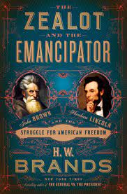 The zealot and the emancipator relates these. The Zealot And The Emancipator John Brown Abraham Lincoln And The Struggle For American Freedom Amazon De Brands H W Fremdsprachige Bucher