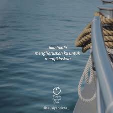 Ikhlas Definisi Yang Begitu Sulit Diartikan Bahkan Untuk Melakukan Sekalipun Aku Tak Lagi Dapat Membuatnya Kembali Bahkan A Kata Kata Motivasi Motivasi Takdir