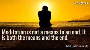 When you want to gain or to have power or happiness. Jiddu Krishnamurti Quotes About Meditation A Z Quotes