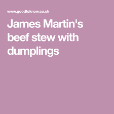 James Martin S Beef Stew With Dumplings Dinner Recipes Goodtoknow Recipe Beef Stew With Dumplings Beef Stew Stew