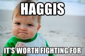 From united kingdom, 25 years old. Haggis It S Worth Fighting For Fist Pump Baby Meme Generator