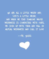 My Favorite From Dr Seuss Crazy Love Quotes Seuss Quotes Cute Quotes