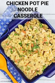 Chicken Pot Pie Noodle Casserole Easy Chicken Dinner Recipes Healthy Chicken Pot Pie Noodle Casserole