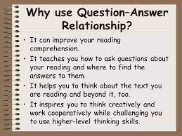 The holiday season is upon us, which means that women all over the country will have to answer invasive and annoying questions about their whether you're single, dating, in a new relationship, unhappy in an old one, or content to spent the rest of your days in a pile of cats, here are some handy. Question Answer Relationships Qar Why Use Question Answer Relationship It Can Improve Your Reading Comprehension It Teaches You How To Ask Questions Ppt Download