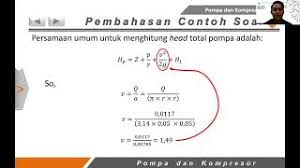 Hitung total head pompa (dalam meter) yang digunakan untuk mengalirkan air panas dari sumber air panas. Pompa Dan Kompressor Contoh Soal Head Youtube