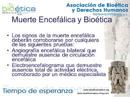 Se requieren varias pruebas de esa irreversibilidad.1. Muerte Encefalica Y Bioetica Ppt Descargar