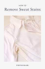 Mix one cup vinegar with two cups of water & let your garment soak for 20 minutes. How To Remove Sweat Stains Popsugar Smart Living
