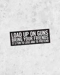 Load up on guns and bring your friendsit's fun to lose and to pretendshe's over bored and self assuredoh no, i know a dirty wordhello, hello, hello, how low? Pin On Stickers