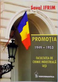Facultatea de chimie iași, iași. Promotia 1949 1953 Facultatea De Chimie Industriala Iasi De Savel Ifrim 2010