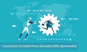 7 success factors for Robotic Process Automation (RPA) implementation