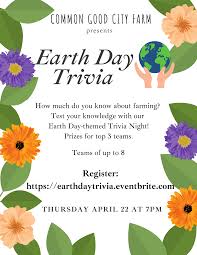 Learn what earth day is all about. Shop At Our Wednesday Farm Market Starting April 14 Join Us For Earth Day Trivia Common Good City Farm