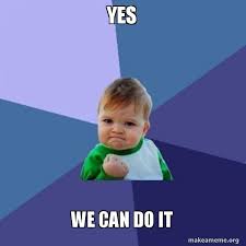 Yes We Can Do It Success Kid Make A Meme