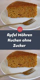 Apfel Mohren Kuchen Ohne Zucker