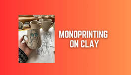 Monoprinting on Clay - June Session