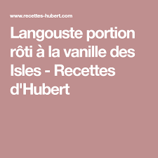 Langouste Portion Roti A La Vanille Des Isles Recettes D Hubert Langouste Roti Vanille