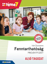 Kisiskolások, óvodások is aktívan bekapcsolódtak a fenntarthatósági témahét programjába. Mozaik Kiado Fenntarthatosag Temahet Projektfeladatok Also Tagozat