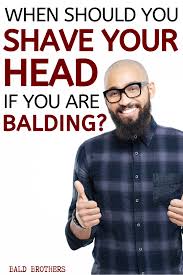 How you can identify it and; When To Shave Your Head If Going Bald How About Right Now Shaving Your Head Going Bald Bald Look