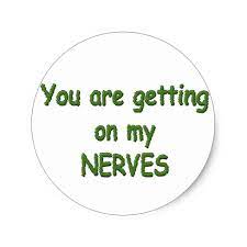 The sound of that baby screaming is getting on my nerves. Quotes About Getting Nervous 53 Quotes