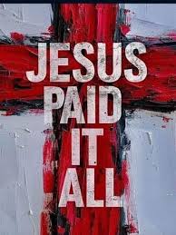 Jesus paid it all... All to Him I owe; Sin had left a crimson stain, He  washed it white as snow. Thank You, Jesus, AMEN~!