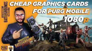 7 Cheap Graphics Card For Pubg Mobile In 2021 Youtube