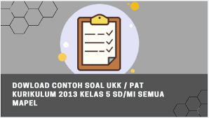 Check spelling or type a new query. Download Contoh Soal Ukk Pat Kurikulum 2013 Kelas 5 Sd Mi Semua Mapel Simadrasah