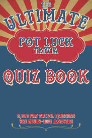 To this day, he is studied in classes all over the world and is an example to people wanting to become future generals. The Ultimate Pot Luck Trivia Quiz Book 2000 Fun Questions With Multi Choice Answers General Knowledge Q And A Huckabee Percival 9781691248407 Amazon Com Books