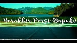 Lirik setiap yang ku lakukan untuk dirimu terasa bagaikan angin berlalu judul lagu aslinya adalah bahagia yang dinyanyikan oleh eza edmond. Chords For Berakhir Pergi Bapak Lagu Perpisahan Video Amp Lirik