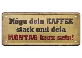 Blechschild Lustige Spruche Deko Starker Kaffee Montag Spruch Wandschild 28x12cm Ebay