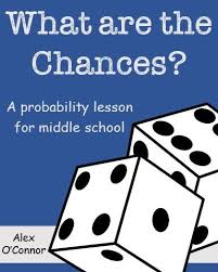What Are The Chances A Probability Lesson For Middle School Math This Is A Probability Lessons Maths Activities Middle School Middle School Math Teacher